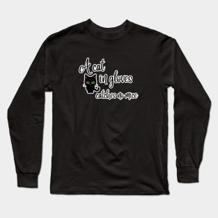 A cat in gloves catches no mice Long Sleeve T-Shirt